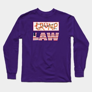 tRump Is Not Above the LAW - Back Long Sleeve T-Shirt